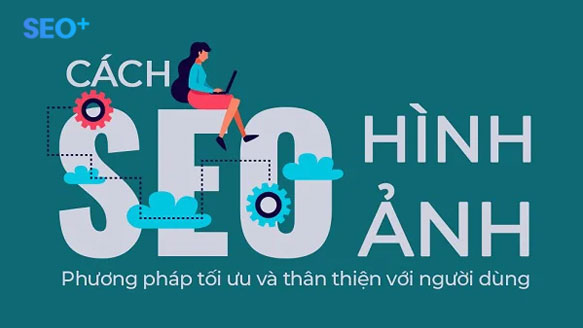 Top] 10 Cách Seo Hình Ảnh Lên Top Google Nhanh Nhất 2022 - Seo Plus