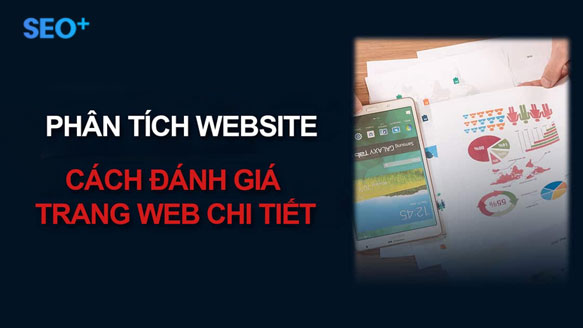 Công cụ & Phương pháp đánh giá website hiệu quả nhất