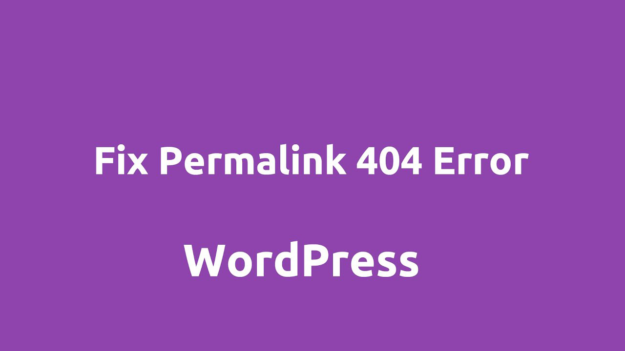 Permalink là gì? Hướng dẫn cách sửa lỗi permalink trong wordpress