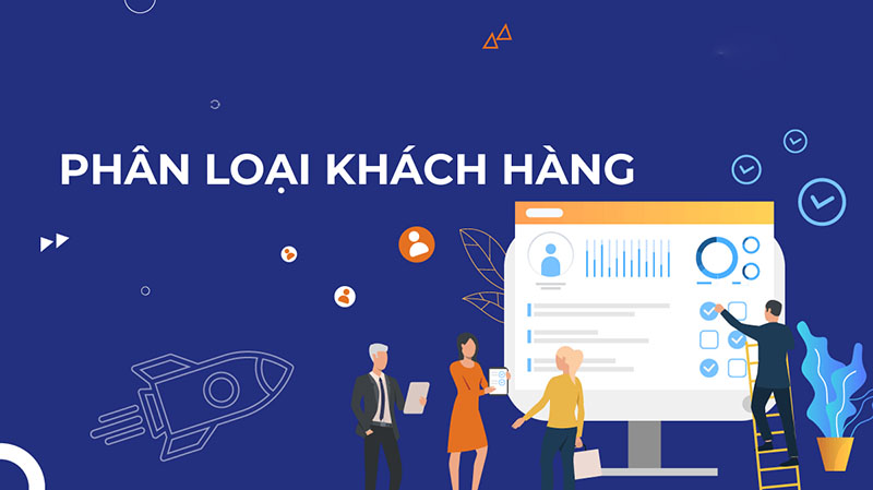 phân loại khách hàng trong marketing hiệu quả