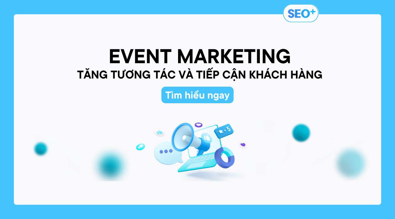 Event marketing là gì? Cách để đo lường hiệu quả thành công của event marketing