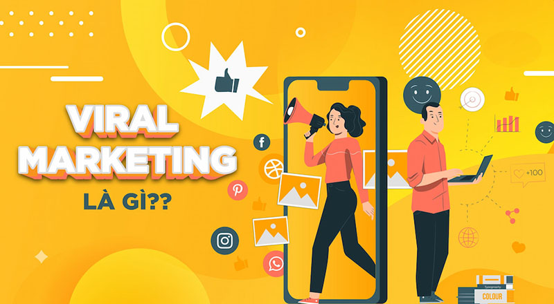 Viral marketing là gì? Các loại viral marketing phổ biến hiện nay