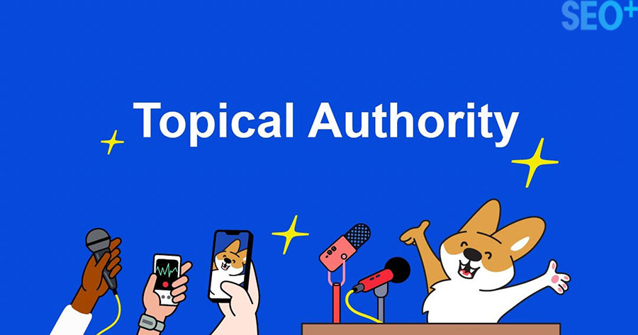 Topical Authority là gì