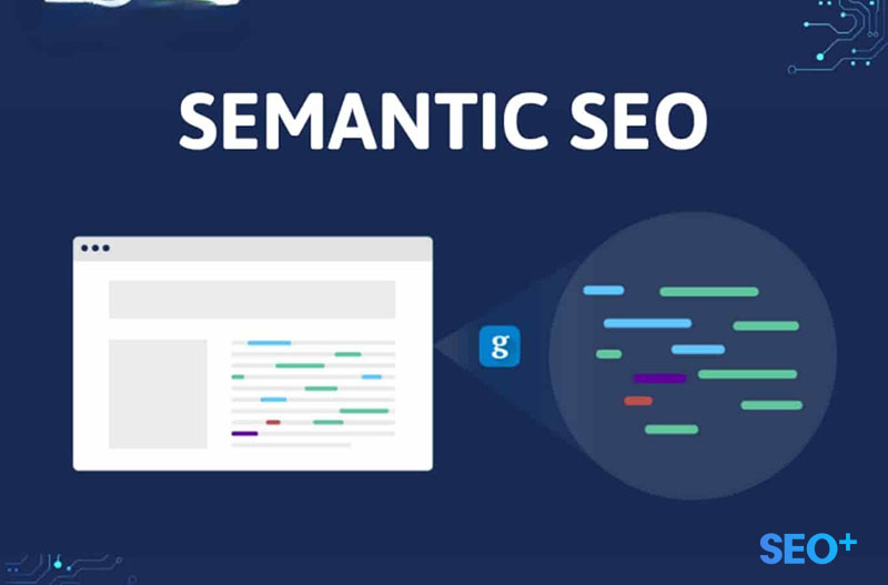 Semantic SEO Là Gì? Cách tối ưu nội dung chuẩn theo Semantic