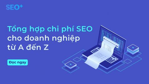 [Bóc tách chi tiết] 9 chi phí SEO quan trọng với doanh nghiệp